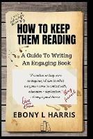 How to Keep Them Reading: A Guide to Writing an Engaging Nonfiction Book