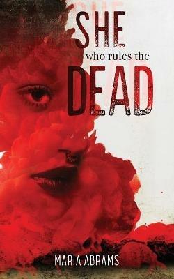 She Who Rules the Dead - Maria Abrams - cover