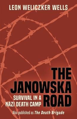 The Janowska Road: Survival in a Nazi Death Camp - Leon Weliczker Wells - cover