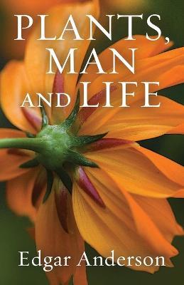 Plants, Man and Life - Edgar Anderson - cover