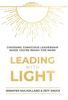 Leading with Light - Jennifer Mulholland,Jeff Shuck - cover