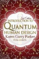 Introduction to Quantum Human Design (Color) - Karen Curry Parker,Kristin Anne - cover