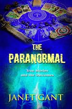 The Paranormal True Stories and the Outcomes