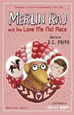 Merlin Raj and the Love Me Not Race: A Valentine Computer Science Dog's Tale