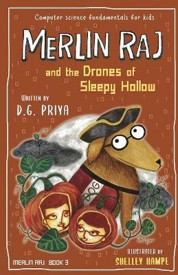 Merlin Raj and the Drones of Sleepy Hollow: A Halloween Dog's Tale - D G Priya - cover