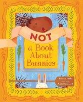 Not a Book About Bunnies - Amanda Henke - cover