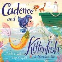 Cadence and the Kittenfish: A Mermaid Tale - Judith L. Roth - cover