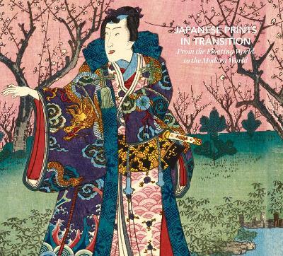 Japanese Prints in Transition: From the Floating World to the Modern World - Rhiannon Paget,Karin Breuer - cover