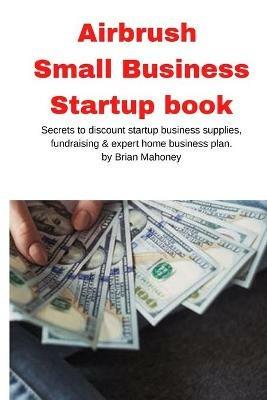 Airbrush Small Business Startup book - Brian Mahoney - cover