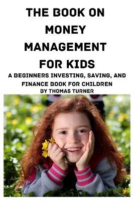 The Book on Money Management for Kids - Thomas Turner - cover