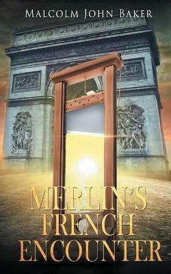 Merlin's French Encounter - Malcolm John Baker - cover