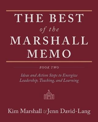 The Best of the Marshall Memo: Book Two: Ideas and Action Steps to Energize Leadership, Teaching, and Learning - Kim Marshall,Jenn David-Lang - cover