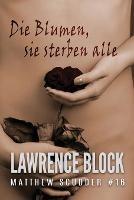 Die Blumen, sie sterben alle - Lawrence Block - cover