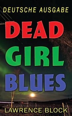 Dead Girl Blues - Deutsche Ausgabe - Lawrence Block - cover