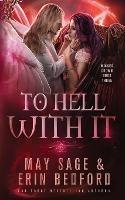 To Hell With It - Erin Bedford,May Sage - cover