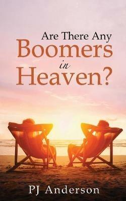 Are There Any Boomers in Heaven? - Pj Anderson - cover