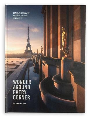 Wonder Around Every Corner: Travel Photography through the Lens of MindzEye - Michael Sidofsky - cover