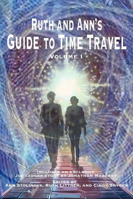 Ruth and Ann's Guide to Time Travel, Volume I