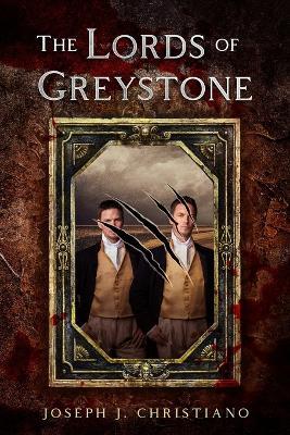 The Lords of Greystone - Joseph J Christiano - cover