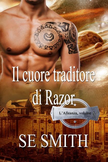 Il cuore traditore di Razor - Ernesto Pavan,S. E. Smith - ebook