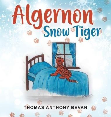 Algernon Snow Tiger - Thomas Anthony Bevan - cover