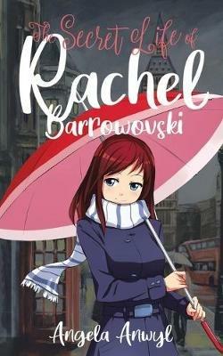The Secret World of Rachel Barrowovski - Angela Anwyl - cover