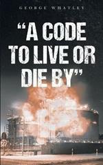 A Code to Live or Die By