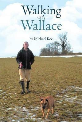 Walking with Wallace - Michael Koe - cover
