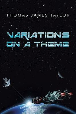 Variations on a Theme: A COLLECTION of SEVEN: Six Short Stories and One Novella - Thomas James Taylor - cover