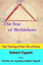 The Star of Bethlehem: The Timing of the Life of Jesus