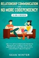 Relationship Communication and No More Codependency 2-in-1 Book: Healthy Detachment Strategies to Resolve Any Conflict with Your Partner and Stop Struggling with Codependent Relationships - Emma Walls - cover