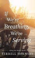 If We're Breathing, We're Serving - Ferrell Hornsby - cover