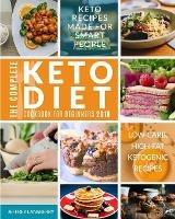 The Complete Keto Diet Cookbook For Beginners 2019: Keto Recipes Made For Smart People Low-Carb, High-Fat Ketogenic Recipes - Jeffrey Lansberry - cover