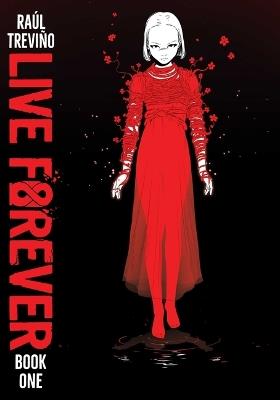 Live Forever Volume 1 - Raul Trevino - cover