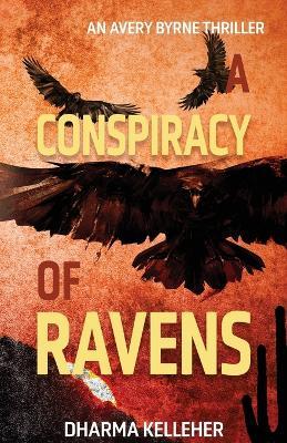A Conspiracy of Ravens: An Avery Byrne Crime Thriller - Dharma Kelleher - cover