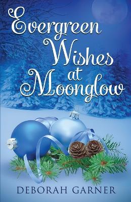 Evergreen Wishes at Moonglow - Deborah Garner - cover