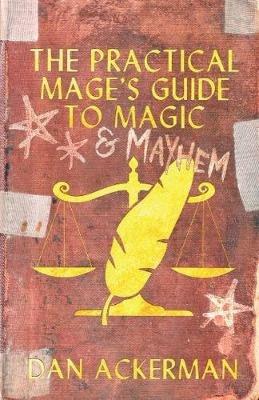 The Practical Mage's Guide to Magic and Mayhem - Dan Ackerman - cover