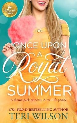 Once Upon a Royal Summer: A Delightful Royal Romance from Hallmark Publishing - Teri Wilson - cover