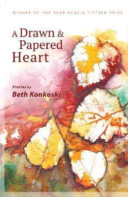 A Drawn & Papered Heart - Beth Konkoski - cover