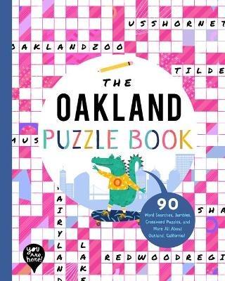 The Oakland Puzzle Book: 90 Word Searches, Jumbles, Crossword Puzzles, and More All about Oakland, California! - cover
