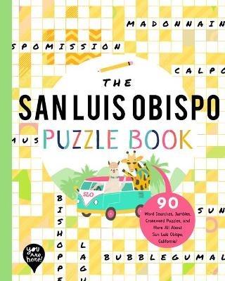 The San Luis Obispo Puzzle Book: 90 Word Searches, Jumbles, Crossword Puzzles, and More All about San Luis Obispo, California! - cover