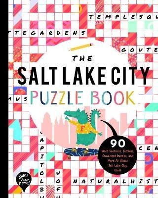 The Salt Lake City Puzzle Book: 90 Word Searches, Jumbles, Crossword Puzzles, and More All about Salt Lake City, Utah! - cover