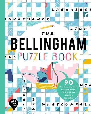 The Bellingham Puzzle Book: 90 Word Searches, Jumbles, Crossword Puzzles, and More All about Bellingham, Washington! - cover