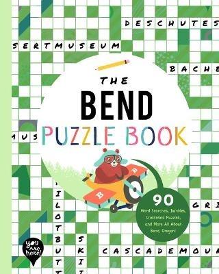 The Bend Puzzle Book: 90 Word Searches, Jumbles, Crossword Puzzles, and More All about Bend, Oregon! - cover