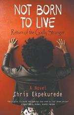 Not Born to Live: Return of the Godly Stranger