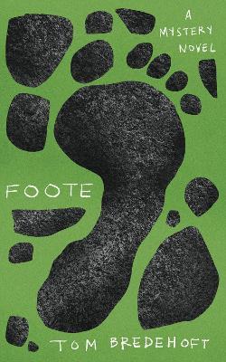 Foote: A Mystery Novel - Tom Bredehoft - cover