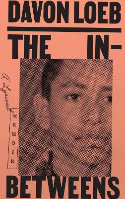 The In-Betweens: A Lyrical Memoir - Davon Loeb - cover