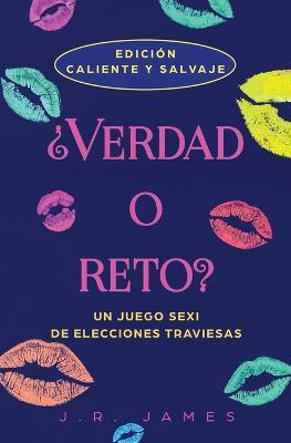 ?Verdad o reto?: Un juego sexi de elecciones traviesas - J R James - cover