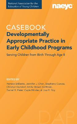 Developmentally Appropriate Practice: The Casebook - cover