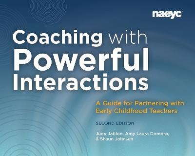Coaching with Powerful Interactions Second Edition - Judy Jablon,Amy Laura Dombro,Shaun Johnsen - cover